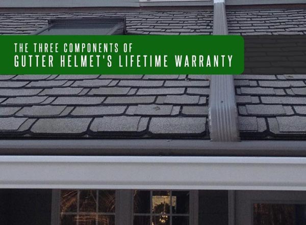 The Three Components of Gutter Helmet’s Lifetime Warranty